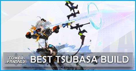 tsubasa tower of fantasy|Tower of Fantasy Tsubasa Guide : Build, matrixes and teams